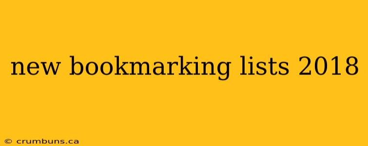 new bookmarking lists 2018